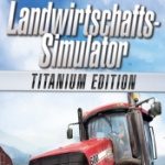 Landwirtschafts-Simulator 2013 Titanium Edition: Volle Dröhnung Bauernglück