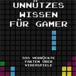 Buchvorstellung: Unnützes Wissen für Gamer – 555 verrückte Fakten über Videospiele